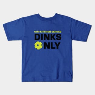 Our Kitchen Serves Dinks Only Kids T-Shirt